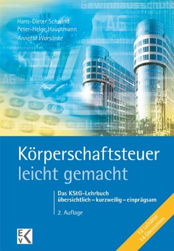  - Körperschaftsteuer - leicht gemacht: Das KStG-Lehrbuch. übersichtlich - kurzweilig - einprägsam