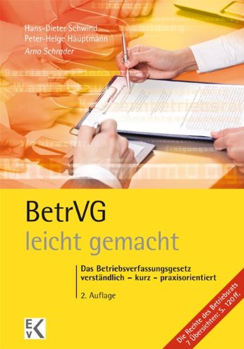  - BetrVG (Betriebsverfassungsgesetz) leicht gemacht: Das Betriebsverfassungsgesetz für Juristen, Praktiker in den Betrieben und Studierende