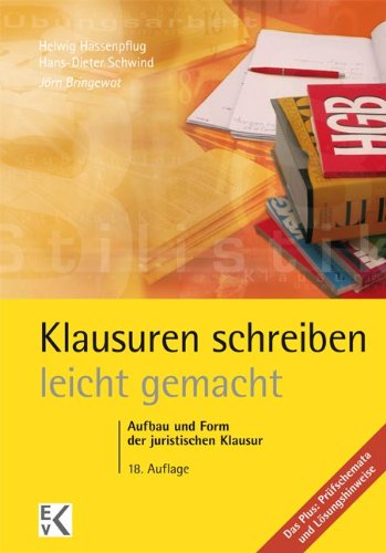  - Klausurenschreiben leicht gemacht: Ein Leitfaden für Form und Aufbau juristischer Klausuren in Zivilrecht, Strafrecht und öffentlichem Recht mit ... Arbeiten, Besprechungen und Musterlösungen