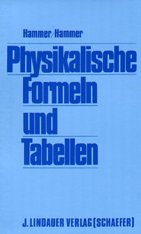  - Physikalische Formeln und Tabellen