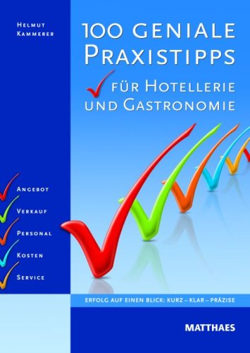  - 100 geniale Praxistipps: für Hotellerie und Gastronomie