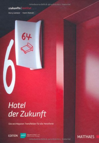  - Hotel der Zukunft: Die wichtigsten Trendfelder für die Hotellerie