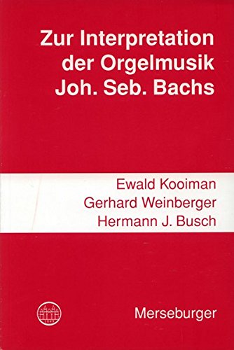  - Zur Interpretation der Orgelmusik Johann Sebastian Bachs (Veröffentlichungen der Gesellschaft der Orgelfreunde)