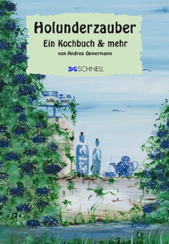  - Holunderzauber: Ein Kochbuch & mehr