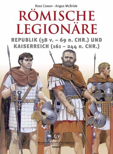  - Römische Legionäre: Republik (58 v.-69 n.Chr.) und Kaiserreich (161-284 n.Chr.)