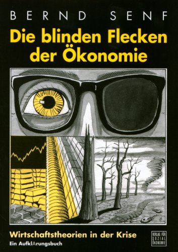  - Die blinden Flecken der Ökonomie: Wirtschaftstheorien in der Krise