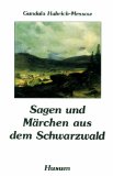  - Wie der Schwarzwald erfunden wurde: Das Buch zum SWR-Fünfteiler »Schwarzwaldgeschichte(n)«