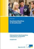  - Sicher zur Verkäuferin / zum Verkäufer / zur Kauffrau / zum Kaufmann im Einzelhandel: Der gesamte Prüfungsstoff in einem Buch