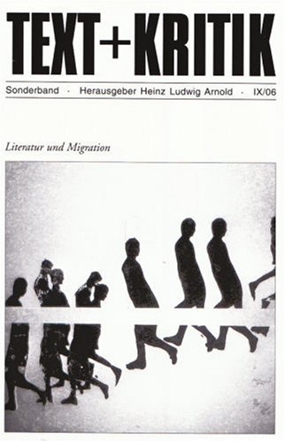  - Literatur und Migration (TEXT+KRITIK Sonderband)