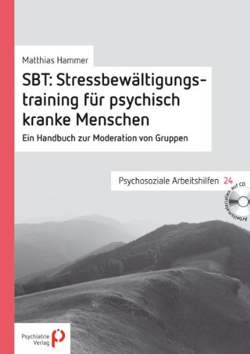  - SBT: Stressbewältungstraining für psychisch kranke Menschen: Ein Handbuch zur Moderation von Gruppen