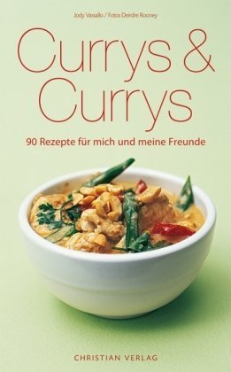  - Currys & Currys: 90 Rezepte für mich und meine Freunde