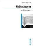  - Grundbegriffe der Medientheorie (Uni-Taschenbücher S)