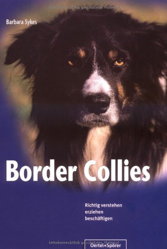  - Border Collies. Richtig verstehen, erziehen, beschäftigen