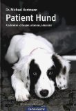  - Lassie, Rex & Co. Klären auf: Wege zur erfolgreichen Hundeerziehung und Verhaltenstherapie