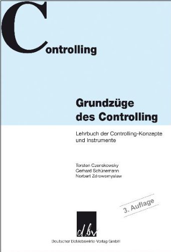  - Grundzüge des Controlling: Lehrbuch der Controlling-Konzepte und Instrumente