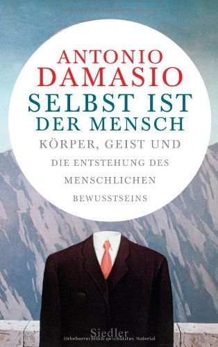  - Selbst ist der Mensch: Körper, Geist und die Entstehung des menschlichen Bewusstseins