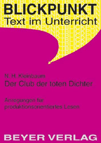  - Der Club der toten Dichter: Anregungen zum produktionsorientierten Lesen