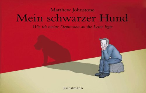  - Mein schwarzer Hund: Wie ich meine Depression an die Leine legte