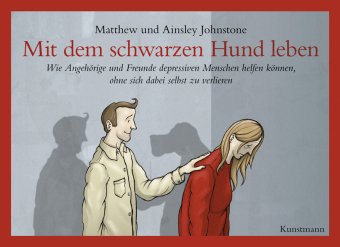  - Mit dem schwarzen Hund leben: Wie Angehörige und Freunde depressiven Menschen helfen können, ohne sich dabei selbst zu verlieren.