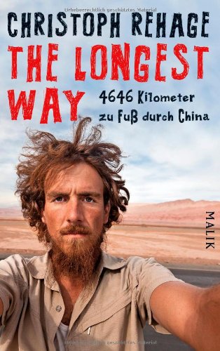  - The Longest Way: 4646 Kilometer zu Fuß durch China