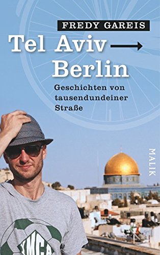  - Tel Aviv - Berlin: Geschichten von tausendundeiner Straße