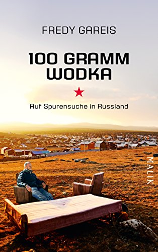  - 100 Gramm Wodka: Auf Spurensuche in Russland