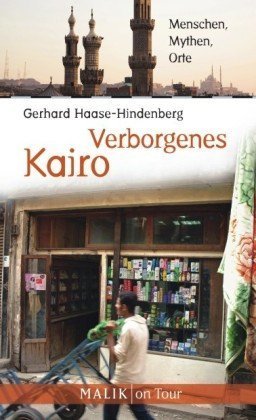 Haase-Hindenberg, Gerhard - Verborgenes Kairo: Menschen, Mythen, Orte