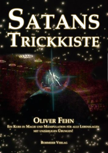  - Satans Trickkiste: Ein Kurs in Magie und Manipulation für alle Lebenslagen mit unzähligen Übungen