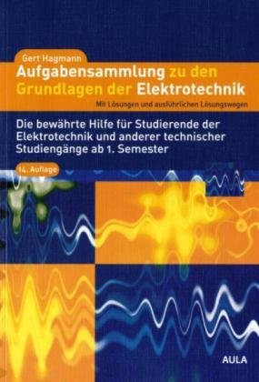  - Aufgabensammlung zu den Grundlagen der Elektrotechnik: mit Lösungen und ausführlichen Lösungswegen