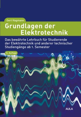  - Grundlagen der Elektrotechnik: Das bewährte Lehrbuch für Studierende der Elektrotechnik und anderer technischer Studiengänge ab 1. Semester