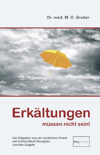  - Erkältungen müssen nicht sein: Ein Ratgeber aus der ärztlichen Praxis mit Vollwertkost-Rezepten von Ilse Gutjahr