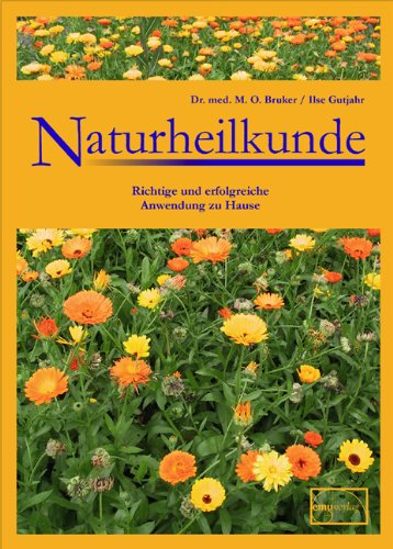  - Naturheilkunde: Richtige und erfolgreiche Anwendung zu Hause