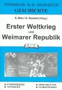  - Geschichte, Erster Weltkrieg und Weimarer Republik: Stundenbilder für die Sekundarstufe. Stundenskizzen, Tafelbilder, Arbeitsblätter, Folien