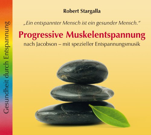 Robert Stargalla - Progressive Muskelentspannung: Nach Jacobson - mit spezieller Entspannungsmusik