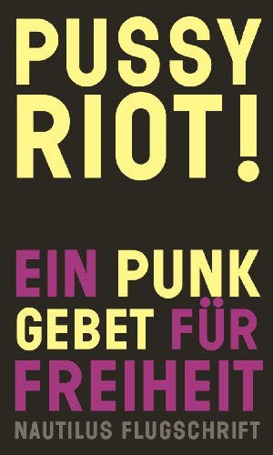  - Pussy Riot! Ein Punk-Gebet für Freiheit