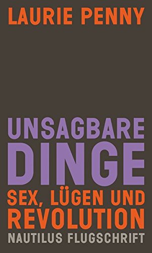  - Unsagbare Dinge: Sex, Lügen und Revolution (Flugschrift)