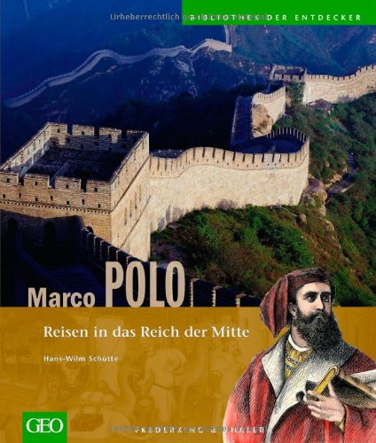  - Marco Polo: Reisen in das Reich der Mitte (Bibliothek der Entdecker)