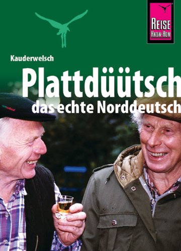  - Kauderwelsch, Plattdüütsch, das echte Norddeutsch