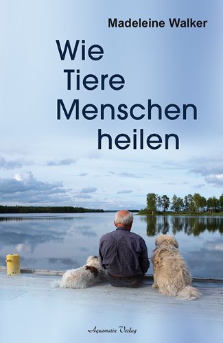  - Wie Tiere ihre Menschen heilen