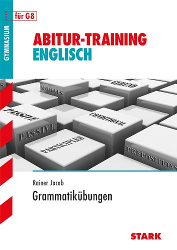  - Abitur-Training Englisch / Grammatikübungen: für G8: Grundlagen und Aufgaben mit Lösungen. Für G8