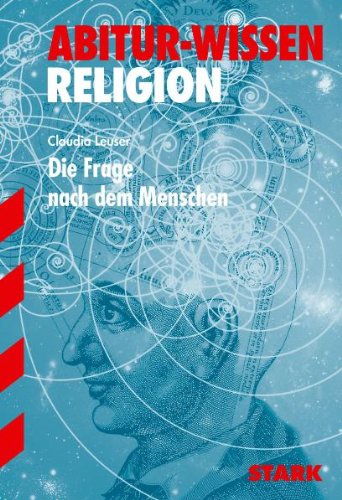 Leuser, Claudia - Abitur-Wissen Religion. Die Frage nach dem Menschen