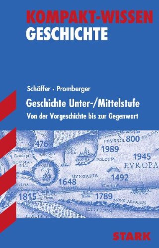  - Kompakt-Wissen Gymnasium: Geschichte Unter- / Mittelstufe für G8. Von der Vorgeschichte bis zur Gegenwart. Kompakt-Wissen Geschichte