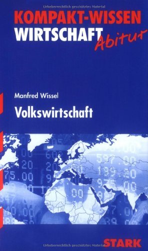  - Kompakt-Wissen Wirtschaft, Volkswirtschaft. G8-Abitur