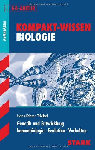  - Kompakt-Wissen Gymnasium: Genetik und Entwicklung · Immunbiologie · Evolution · Verhalten G8-Abitur Kompakt-Wissen Biologie: Für alle Bundesländer. ... Immunbiologie. Evolution. Verhalten