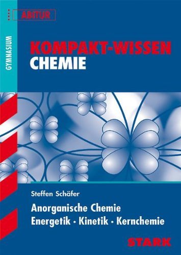  - Kompakt-Wissen Gymnasium; Chemie; Anorganische Chemie · Energetik · Kinetik · Kernchemie.