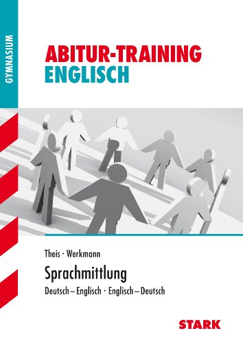  - Abitur-Training Englisch / Sprachmittlung: Deutsch-Englisch · Englisch-Deutsch