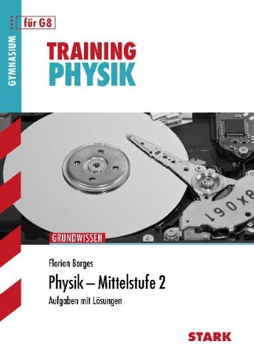  - Training Physik: Physik Mittelstufe 2 für G8. Aufgaben mit Lösungen. Training Grundwissen Physik