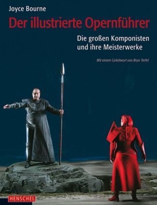  - Der illustrierte Opernführer: Die großen Komponisten und ihre Meisterwerke. Mit einem Geleitwort von Bryn Terfel