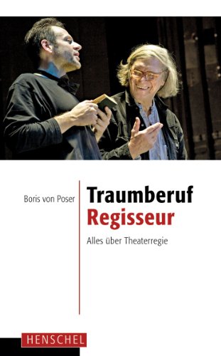  - Traumberuf Regisseur: Alles über Theaterregie