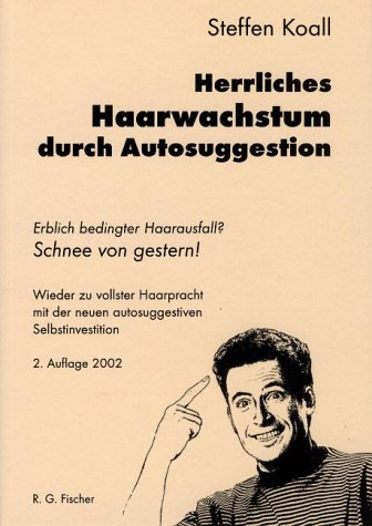  - Herrliches Haarwachstum durch Autosuggestion. Erblich bedingter Haarausfall? Schnee von gestern! Wieder zu vollster Haarpracht mit der neuen autosuggestiven Selbstinvestition